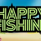 Happy Fishing