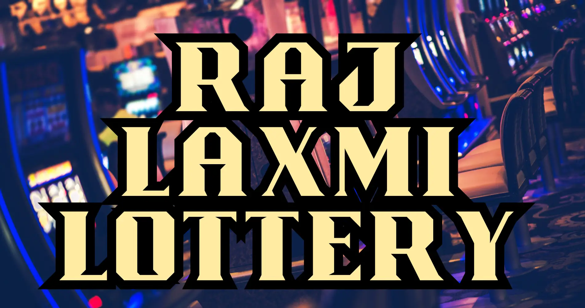 Raj Laxmi Lottery