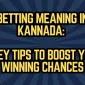 Betting Meaning in Kannada 5 Key Tips to Boost Your Winning Chances